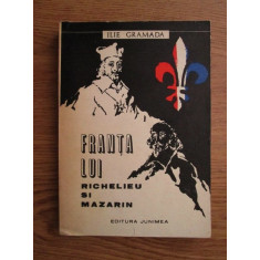 Ilie Gramada - Franta lui Richelieu si Mazarin (1971, usor uzata)