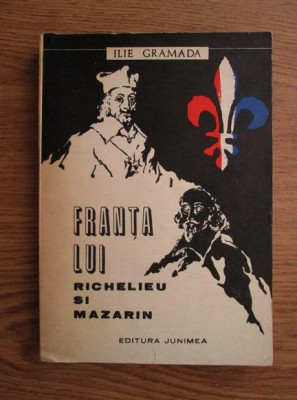 Ilie Gramada - Franta lui Richelieu si Mazarin (1971, usor uzata) foto