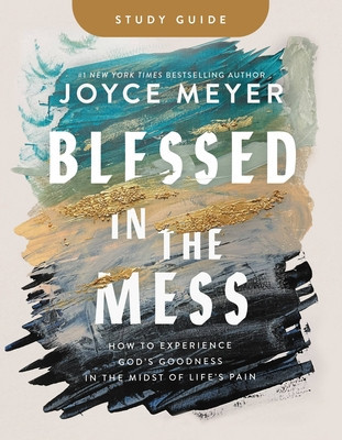 Blessed in the Mess Study Guide: How to Experience God&amp;#039;s Goodness in the Midst of Life&amp;#039;s Pain foto