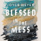 Blessed in the Mess Study Guide: How to Experience God&#039;s Goodness in the Midst of Life&#039;s Pain