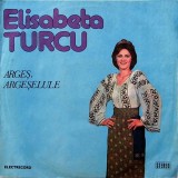 Elisabeta Turcu - Arges, Argeselule (Disc Vinil 12 inch, 33 RPM, Electrecord, 1984, Stare Buna)