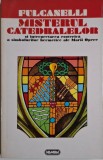 Misterul catedralelor si interpretarea esoterica a simbolurilor hermetice ale Marii Opere &ndash; Fulcanelli