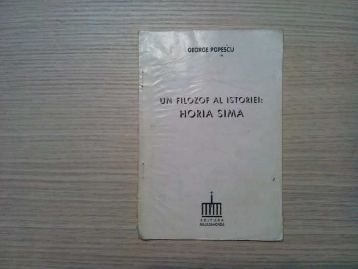 UN FILOZOF AL ISTORIEI: HORIA SIMA - George Popescu - Majadahonda, 1995, 49 p.