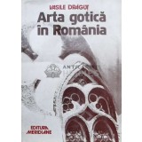 Arta gotica in Romania - Vasile Dragut - 1979