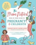 Mama Natural&#039;s Week-To-Week Guide to Pregnancy and Childbirth