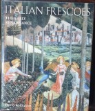 Italian Frescoes. The Early Renaissance (1400-1470) - Steffi Roettgen