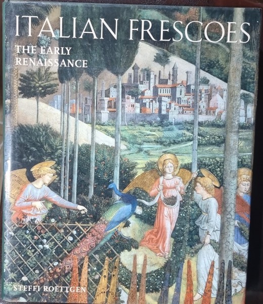 Italian Frescoes. The Early Renaissance (1400-1470) - Steffi Roettgen