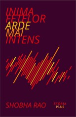 Inima fetelor arde mai intens - Shobha Rao - Storia Books