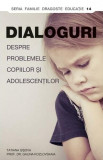 Dialoguri despre problemele copiilor și adolescenților - Paperback - Prof. dr. Galina Kozlovskaia, Tatiana L. Șișova - Sophia