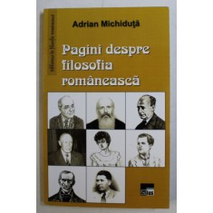 PAGINI DESPRE FILOSOFIA ROMANEASCA de ADRIAN MICHIDUTA , 2014