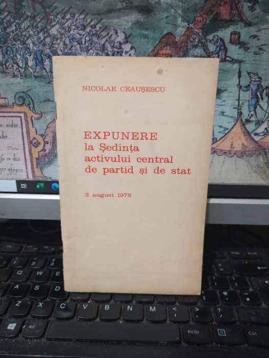 Nicolae Ceaușescu, Expunere la Ședința activului central de partid și de stat, 3 august 1978, Editura Politică, București 1978, 105