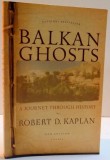 BALKAN GHOSTS , A JOURNEY THROUGH HISTORY by ROBERT D. KAPLAN , 2005