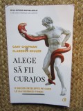 ALEGE SA FII CURAJOS - 11 DECIZII INTELEPTE PE CARE LE IAU BARBATII TINERI de GARY CHAPMAN si CLARENCE SHULER , 2020