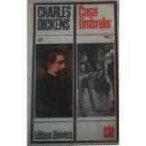 Charles Dickens - Casa umbrelor ( vol. I )