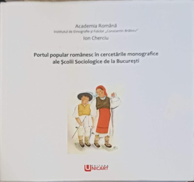 PORTUL POPULAR ROMANESC IN CERCETARILE MONOGRAFICE ALE SCOLII SOCIOLOGICE DE LA BUCURESTI-ION CHERCIU-252046 foto
