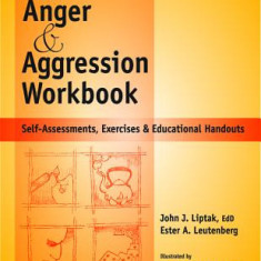 Anger and Agression Workbook: Self-Assessments, Exercises and Educational Handouts