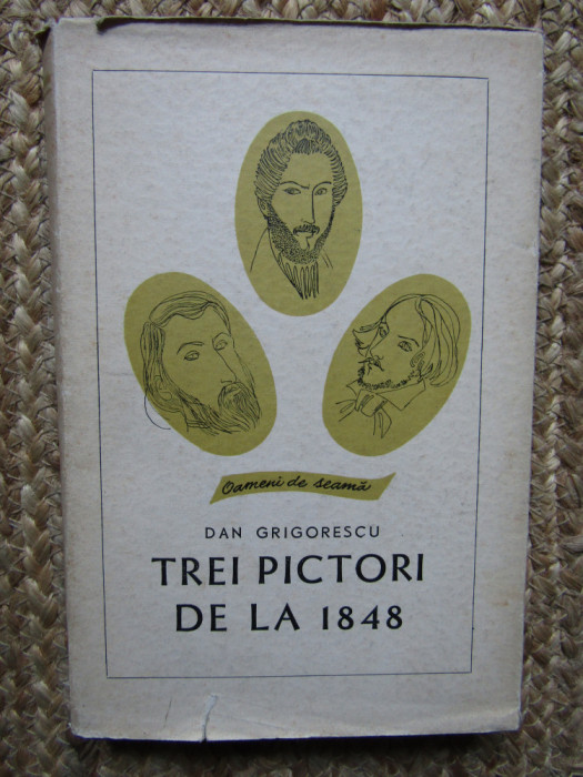 DAN GRIGORESCU - TREI PICTORI DE LA 1848