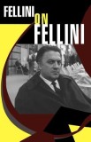 Fellini on Fellini