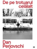 Cumpara ieftin De pe trotuarul celalalt/Dan Perjovschi