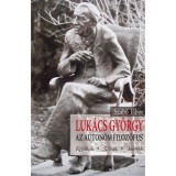 Luk&aacute;cs Gy&ouml;rgy, az auton&oacute;m filoz&oacute;fus - Kritik&aacute;k, vit&aacute;k, te&oacute;ri&aacute;k - Dr. Szab&oacute; Tibor