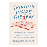 Thinking Inside the Box: Adventures with Crosswords and the Puzzling People Who Can&#039;t Live Without Them