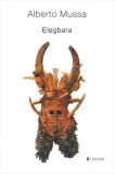 Elegbara - Paperback brosat - Alberto Mussa - Univers
