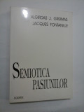 SEMIOTICA PASIUNILOR - ALGIRDAS J. GREIMAS, JACQUES FONTANILLE