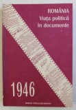 ROMANIA -VIATA POLITICA IN DOCUMENTE 1946, BUC.1996