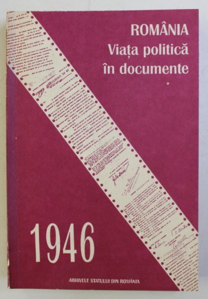 ROMANIA -VIATA POLITICA IN DOCUMENTE 1946, BUC.1996