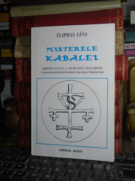 ELIPHAS LEVI - MISTERELE KABALEI SAU ARMONIA OCULTA A CELOR DOUA TESTAMENTE