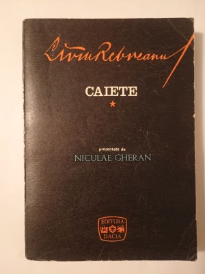 Liviu Rebreanu - Caiete (ed. Nicolae Gheran, 1974) foto
