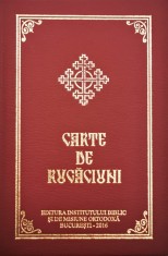 Carte de rugaciuni - Autor Anonim - Institutul Biblic şi de Misiune al Bisericii Ortodoxe Rom&acirc;ne