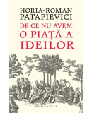 De ce nu avem o piata a ideilor &ndash; Horia-Roman Patapievici