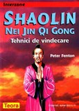 Peter Fenton - Shaolin Nei Jin Qi Gong. Tehnici de vindecare