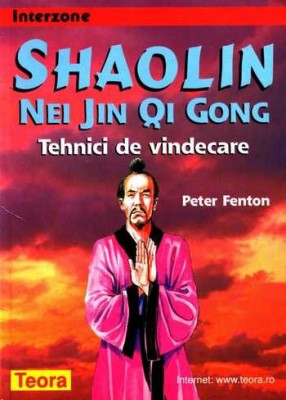 Peter Fenton - Shaolin Nei Jin Qi Gong. Tehnici de vindecare foto