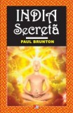 India Secreta - Paul Brunton - Spiritualitate si Ezoterism