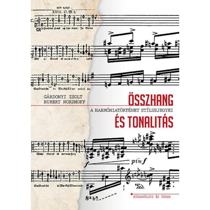 &Ouml;sszhang &eacute;s tonalit&aacute;s - A harm&oacute;niat&ouml;rt&eacute;net st&iacute;lusjegyei - G&aacute;rdonyi Zsolt