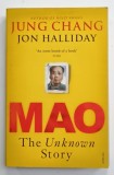 MAO , THE UNKNOW STORY by JUNG CHANG and JON HALLIDAY , 2007