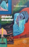 Alfabetul distopiilor - Gheorghe Sasarman - Editura Școala Ardeleană