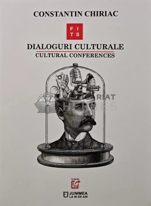 Dialoguri culturale. cultural conferences. Editie bilingva romana - engleza - 2020 - Constantin Chiriac (AP124)