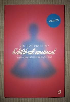 DR. ROY MARTINA - ECHILIBRUL EMOȚIONAL * CALEA SPRE LINISTE SI ARMONIE LAUNTRICA foto