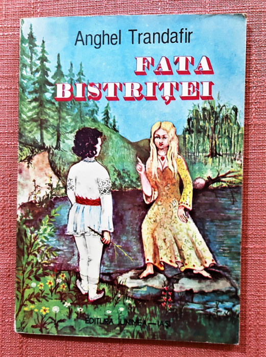 Fata Bistritei. Editura junimea, 1987 - Anghel Trandafir