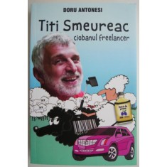 Titi Smeureac, ciobanul freelancer &ndash; Doru Antonesi
