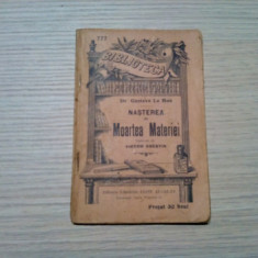 NASTEREA SI MOARTEA MATERIEI - Gustave Le Bon - Victor Anestin (trad.) - 1912
