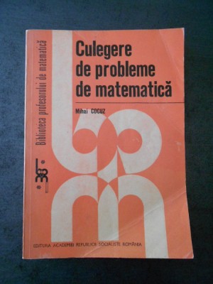 MIHAI COCUZ - CULEGERE DE PROBLEME DE MATEMATICA foto