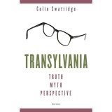 Transylvania - Truth, Myth, Perspective - Colin Swatridge