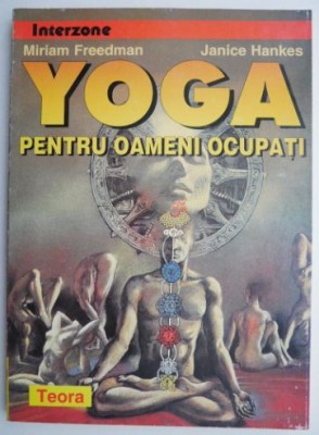Yoga pentru oameni ocupati &amp;ndash; Miriam Freedman, Janice Hankes foto