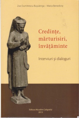 AS - ZOE DUMITRESCU-BUSULENGA - CREDINTE, MARTURISIRI, INVATAMINTE foto