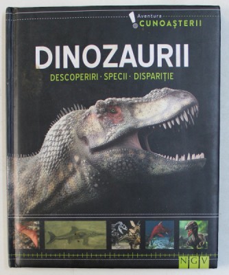 AVENTURA CUNOASTERII , DINOZAURII - DESCOPERIRI , SPECII , DISPARITIE foto