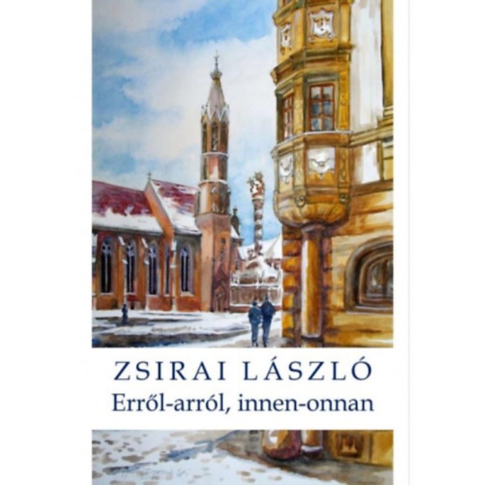 Erről-arr&oacute;l, innen-onnan - Essz&eacute;k - Zsirai L&aacute;szl&oacute;